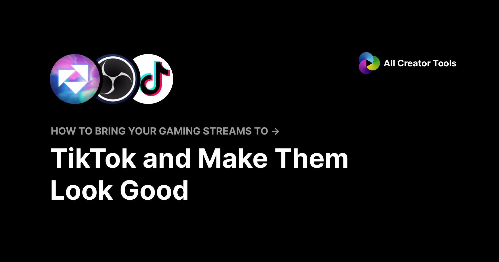 How to Bring Your Gaming Streams to TikTok and Make Them Look Good