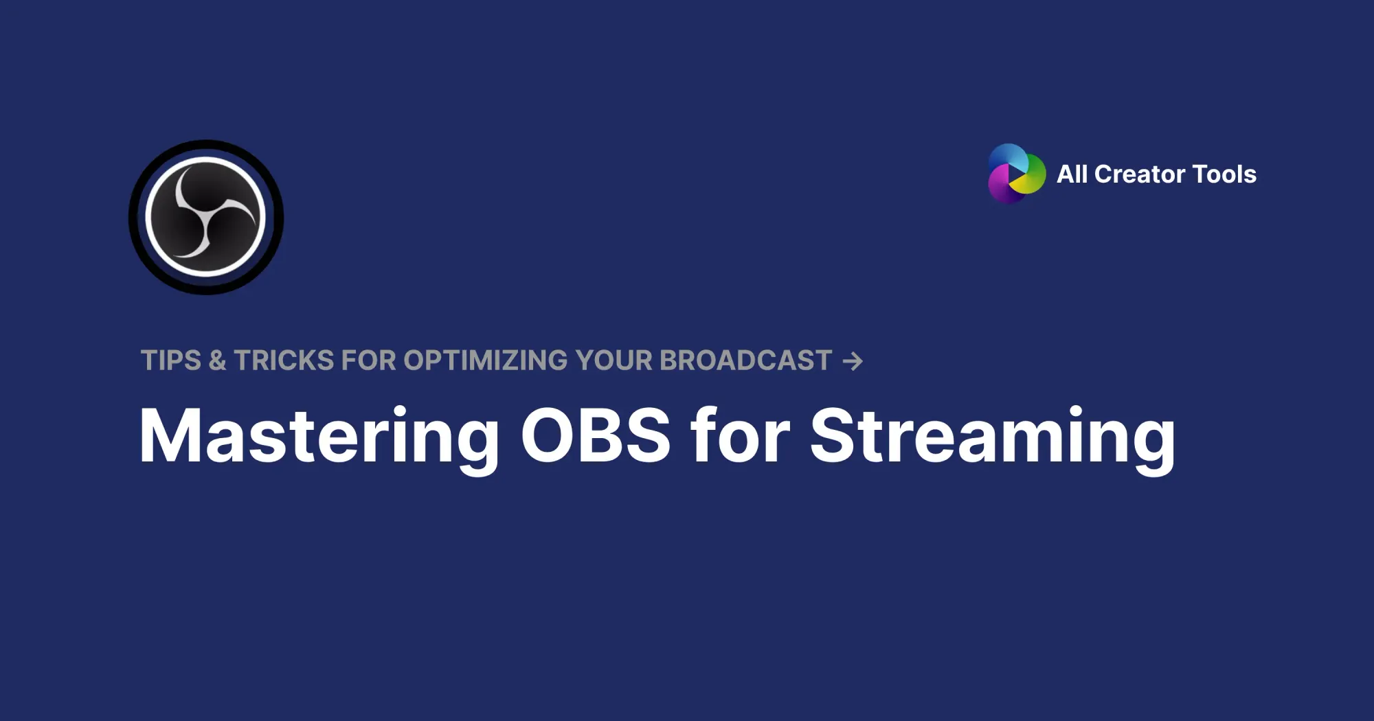 Mastering OBS for Streaming: Tips and Tricks for Optimizing Your Broadcast
